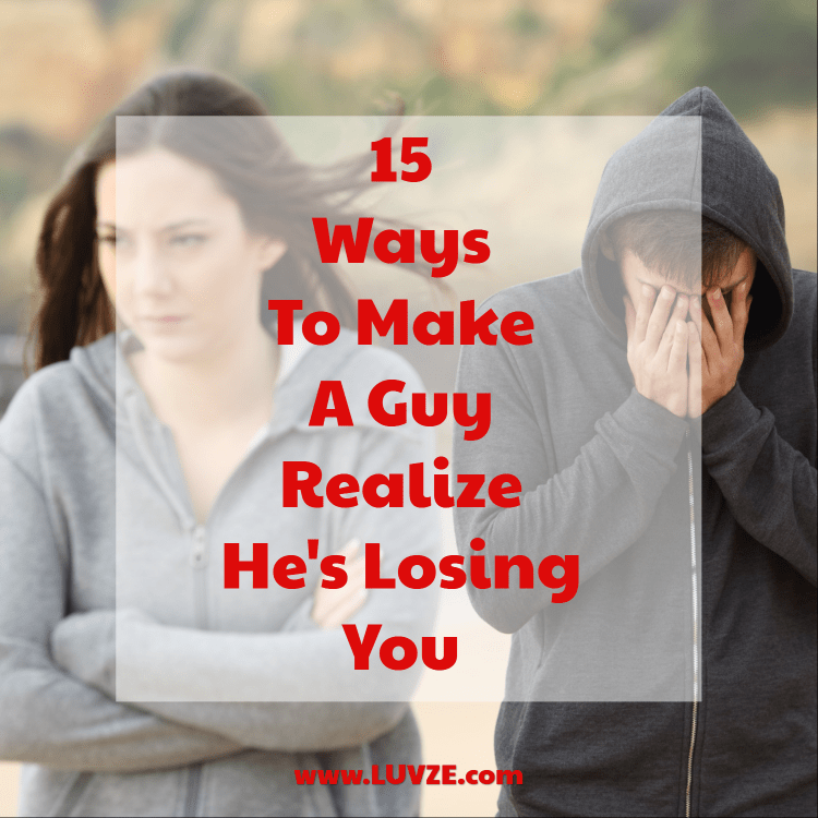 When a man realizes he lost you