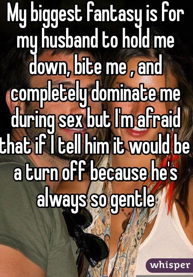 My husband dominates me during sex