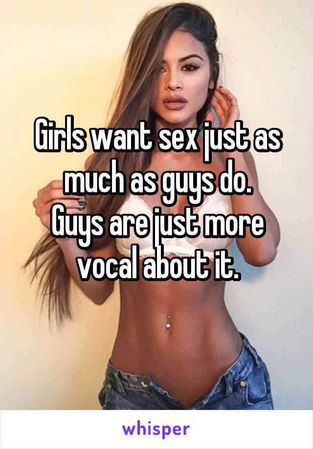 Do girls want sex just as much as guys