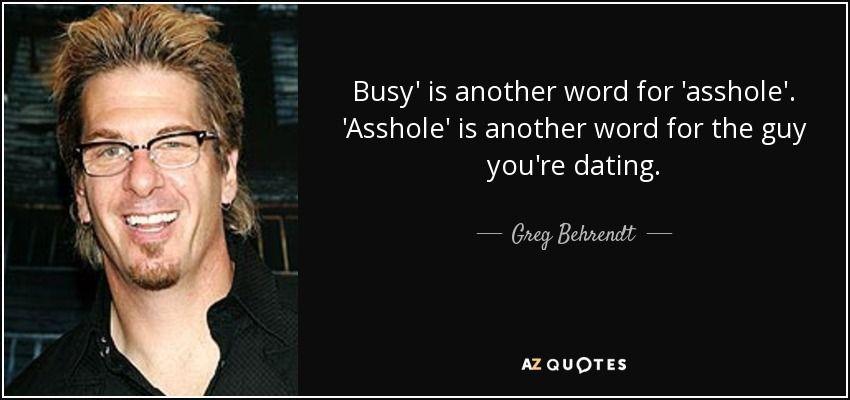 Busy is another word for asshole