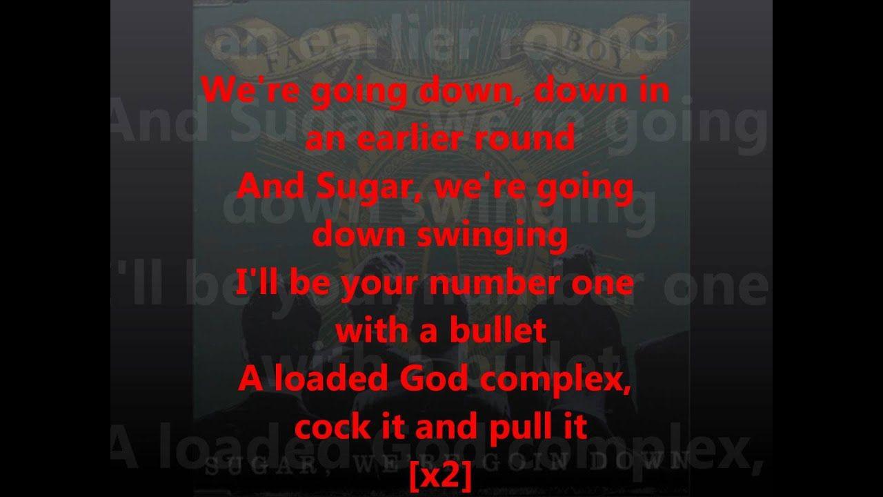 Juke reccomend Lyrics for sugar we re going down swinging