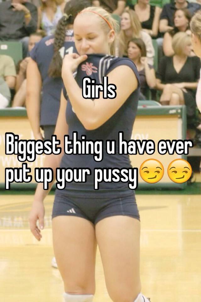 Biggest objects put in a pussy