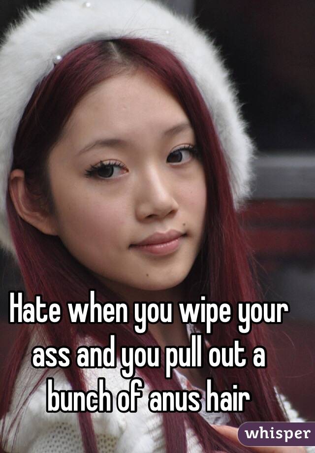 best of Butt hairy you wipe How your