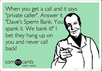 I bet you sperm bank